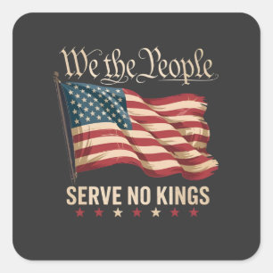 We The People Serve No King USA Patriotic  Square Sticker