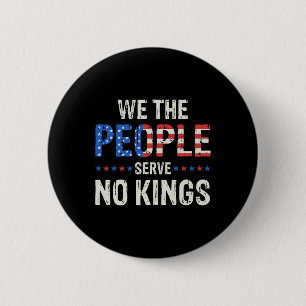 We The People Serve No Kings In America Since 1776 6 Cm Round Badge