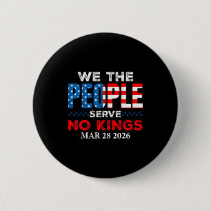 We the people serve no kings march 28 2026 6 cm round badge