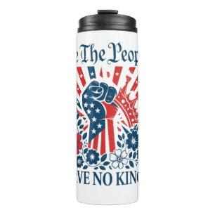 We The People Serve No Kings Stars Stripes America Thermal Tumbler
