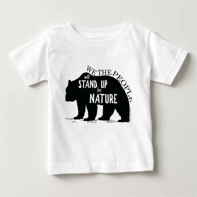 We the people stand up for nature - bear baby T-Shirt (Front)