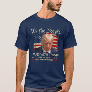 We The People Stand With Donald Trump 2024 T-Shirt