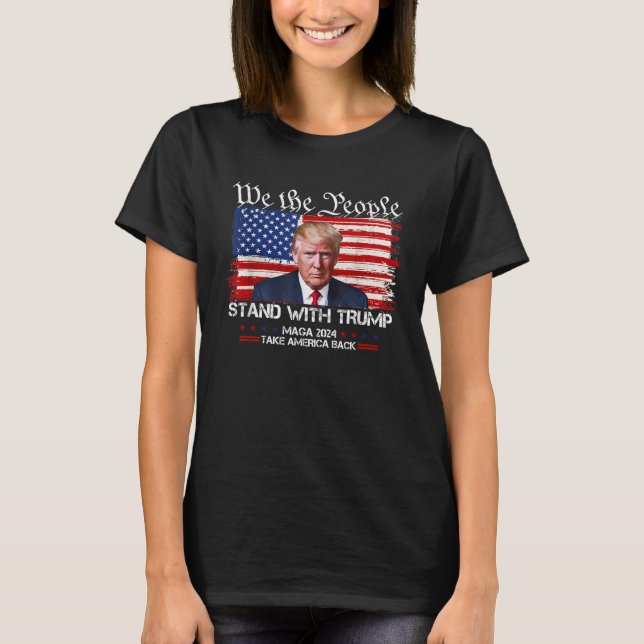 We The People Stand With Donald Trump 2024 T-Shirt (Front)