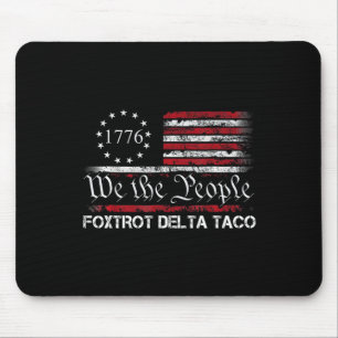 We The People Taco Foxtrot Delta Taco 1  Mouse Pad