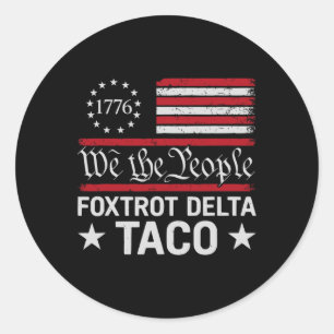 We The People Taco Foxtrot Delta Taco Classic Round Sticker