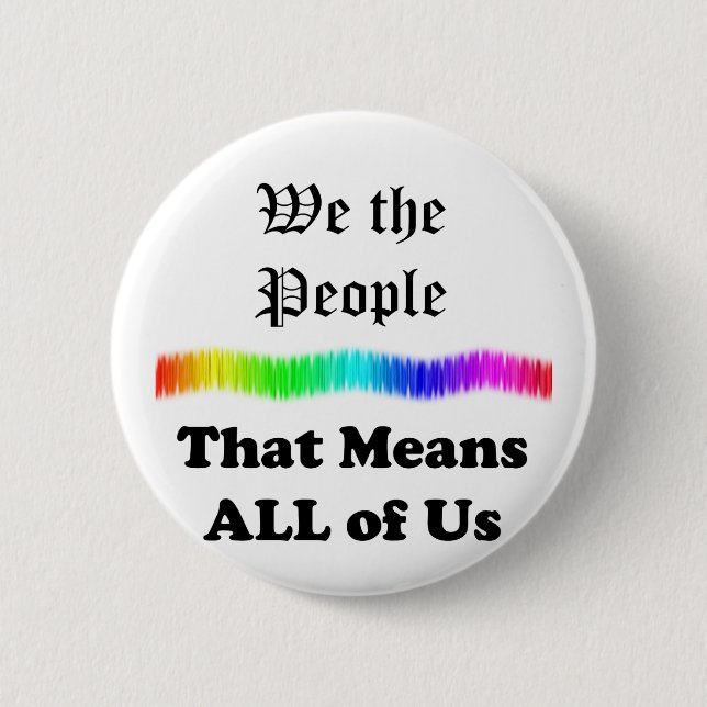 We the People....that Means All of Us 6 Cm Round Badge (Front)