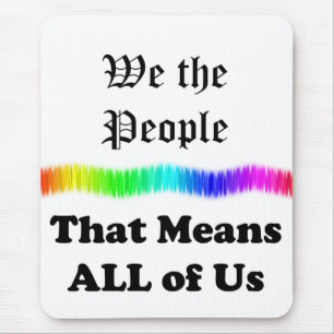 We the People....that Means All of Us Mouse Pad