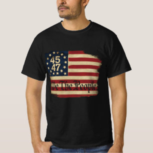 We The People Trump 45 47 Distressed Vintage Flag T-Shirt