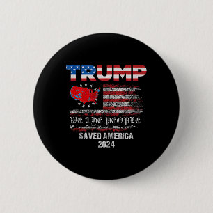 We The People Trump Saved America 47 President Ina 6 Cm Round Badge