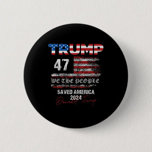 We The People Trump Saved America 47 President Ina 6 Cm Round Badge