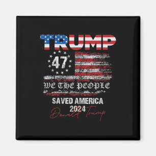 We The People Trump Saved America 47 President Ina Magnet