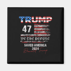 We The People Trump Saved America 47 President Ina Magnet