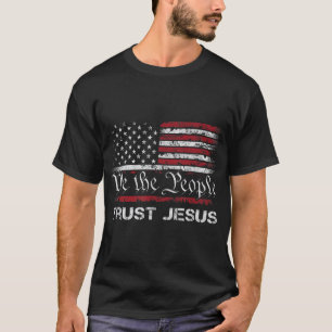 We The People Trust In Jesus - Christian Patriotic T-Shirt