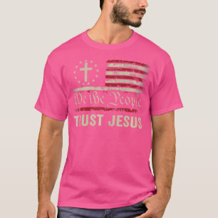 We The People Trust Jesus - Usa Flag Christian Pat T-Shirt