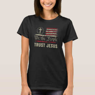 We The People Trust Jesus - USA Flag Christian Pat T-Shirt