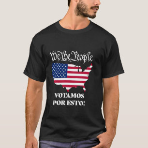 We The People Votamos por esto Latino American Fla T-Shirt