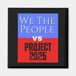 We The People Vs Project 2025 Save Democracy Polit Magnet