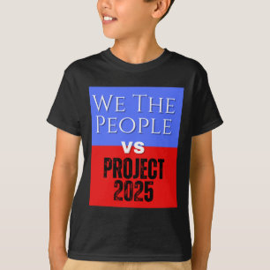 We The People Vs Project 2025 Save Democracy Polit T-Shirt