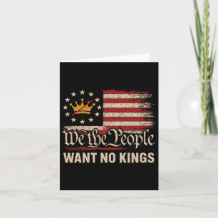 We The People Want No Kings In America Card