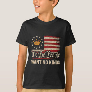 We The People Want No Kings In America T-Shirt