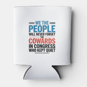 We the People Will Never Forget the Cowards Can Cooler