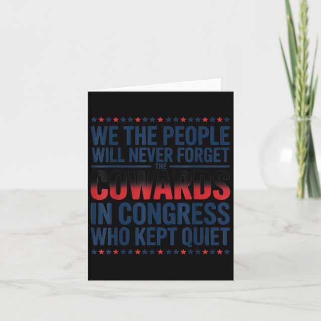 We The People Will Never Forget The Cowards In Con Card (Front)