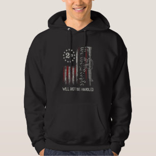We The People Will Not Be HANDLED American Flag Vi Hoodie