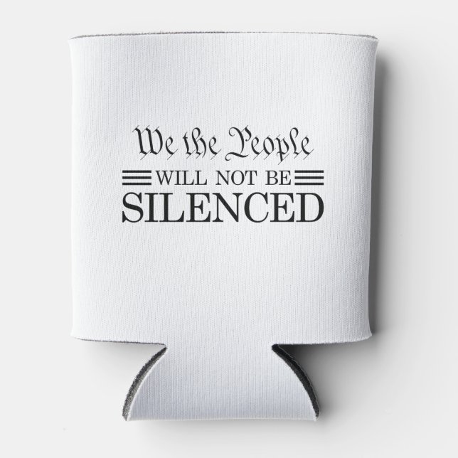 We The People Will Not Be Silenced Can Cooler (Front)