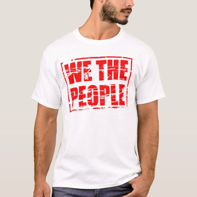  “We the people” with a red rubber stamp effect.  T-Shirt (Front)