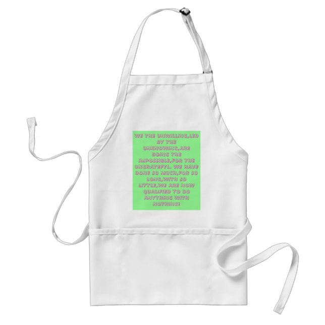 WE THE UNWILLING,LED BY THE UNKNOWING,ARE DOING... STANDARD APRON (Front)
