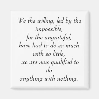 We the willing, led by the impossible, for the ... magnet