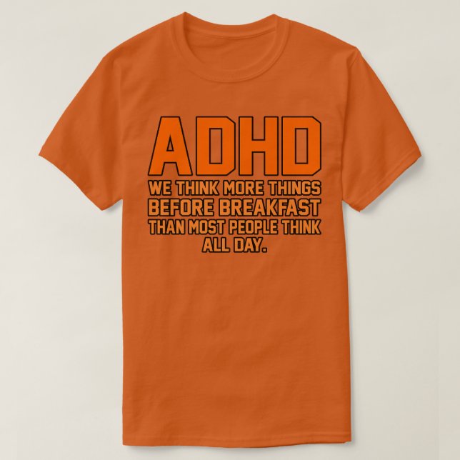 We Think More Things ADHD Awareness Orange Ribbon  T-Shirt (Design Front)