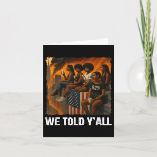 We Told Yall 92% Black Women 92 Percent Black Hist Card