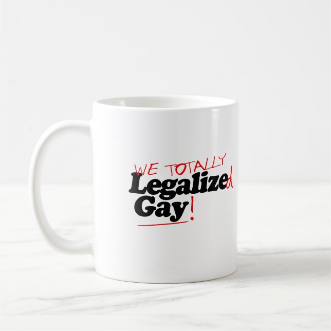 We Totally Legalised Gay Coffee Mug (Left)