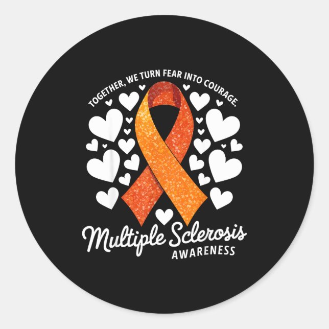 We Turn Fear Into Courage Multiple Sclerosis Aware Classic Round Sticker (Front)