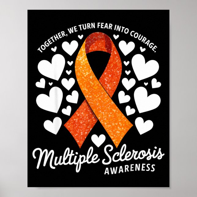 We Turn Fear Into Courage Multiple Sclerosis Aware Poster (Front)