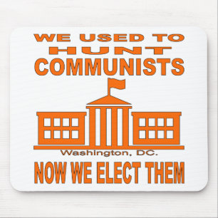 We Used To Hunt Communists Now We Elect Them Mouse Pad
