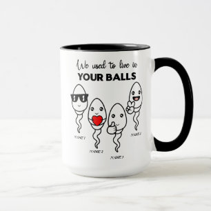 We Used To Live In Your Balls, Custom Name Dad Mug
