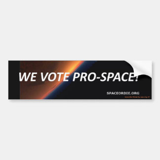 We Vote Pro-Space! Bumper Sticker