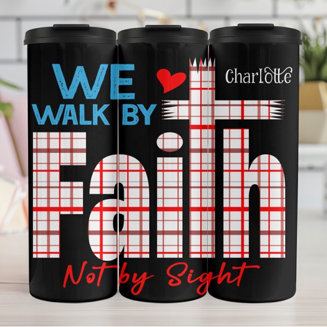 We Walk By Faith Not Sight Thermal Tumbler (Creator Uploaded)