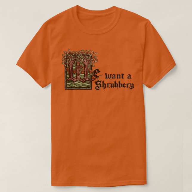 We want a Shrubbery T-Shirt (Design Front)