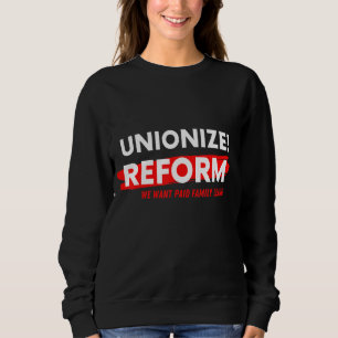We Want Paid Family Leave Worker Reform Work Refor Sweatshirt