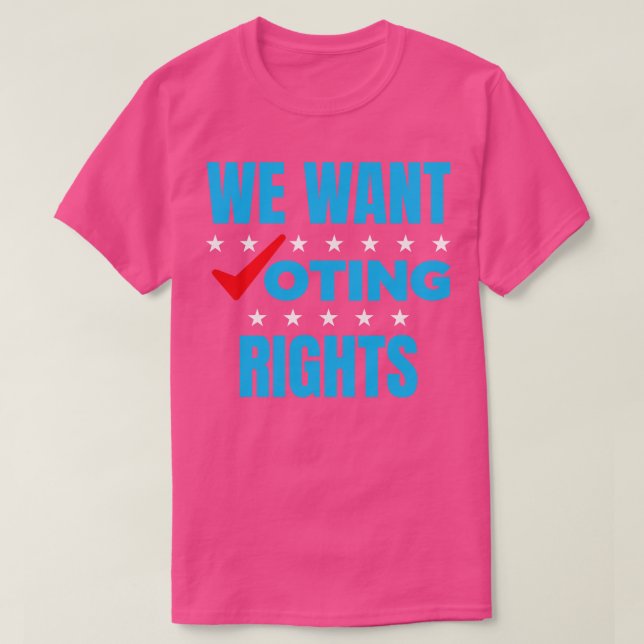 We Want Voting Rights 1 T-Shirt (Design Front)