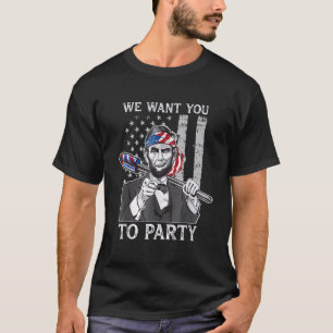 We Want You To Party Abraham Lincoln July 4th Usa T-Shirt