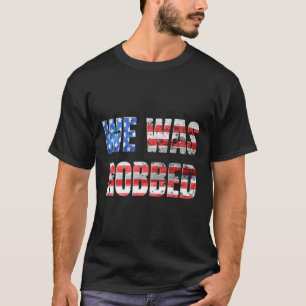 We Was Robbed Funny Anti Biden Distressed Usa Flag T-Shirt