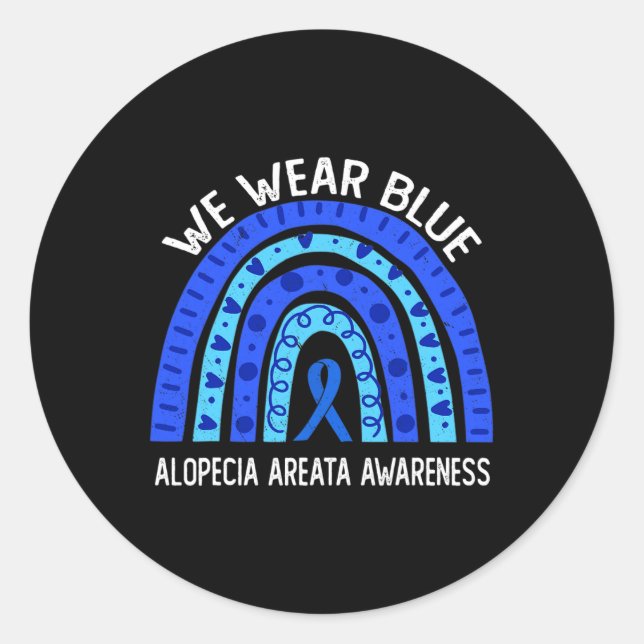 We Wear Blue For Alopecia Areata Awareness  Classic Round Sticker (Front)