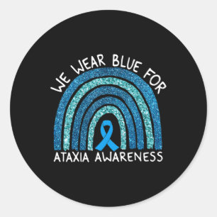 We Wear Blue For Ataxia Awareness Rainbow Gift T-S Classic Round Sticker