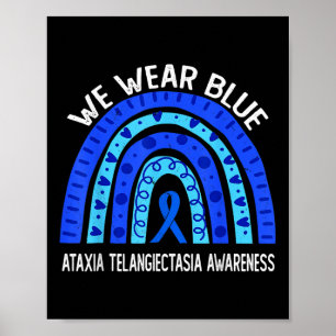 We Wear Blue For Ataxia Telangiectasia Awareness 2 Poster