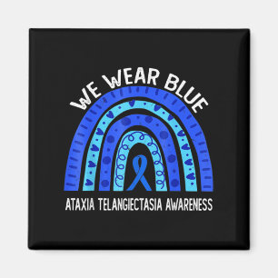 We Wear Blue For Ataxia Telangiectasia Awareness T Magnet