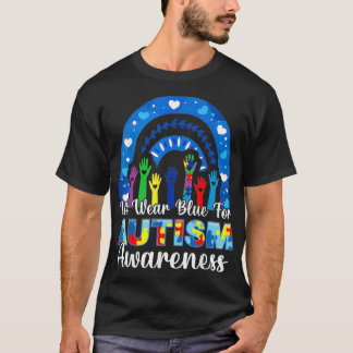 We Wear Blue For Autism Awareness Autistics Rainbo T-Shirt